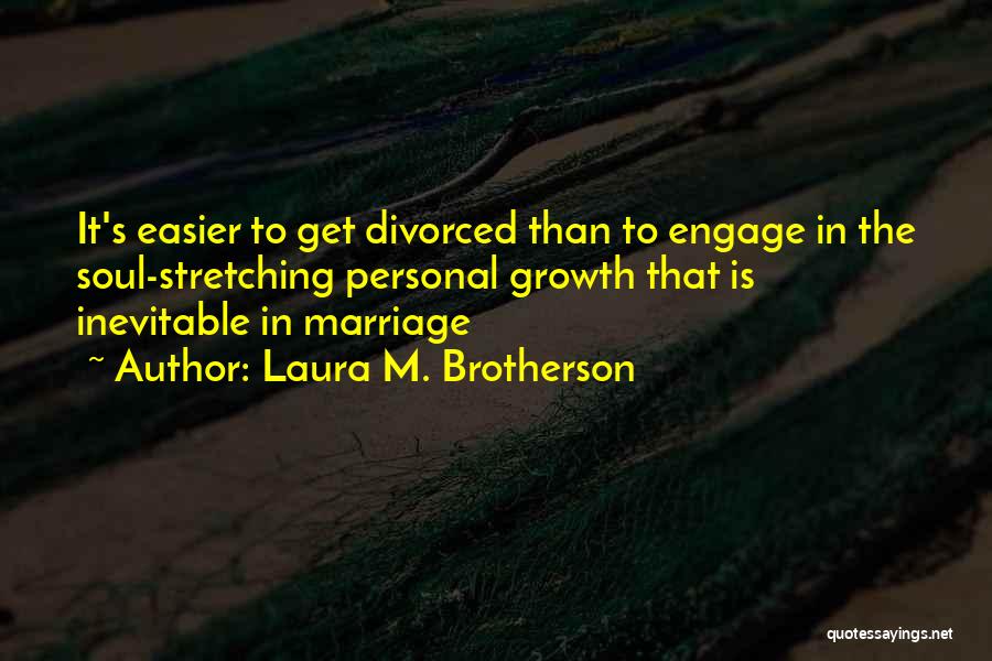 Growth In Marriage Quotes By Laura M. Brotherson