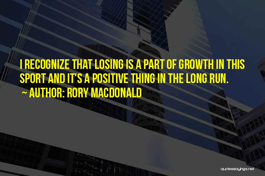 Growth In Sports Quotes By Rory MacDonald