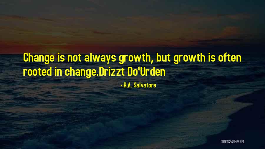Growth Inspirational Quotes By R.A. Salvatore Growth Inspirational Quotes By R.A. Salvatore