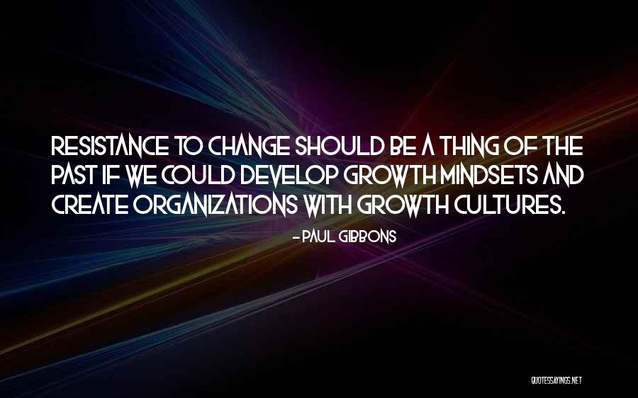 Growth Mindsets Quotes By Paul Gibbons