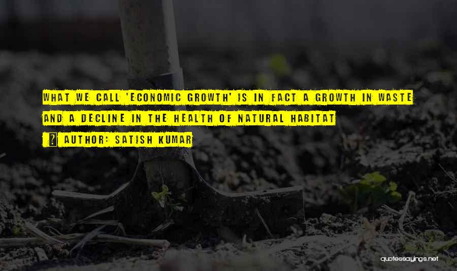 Growth Quotes By Satish Kumar