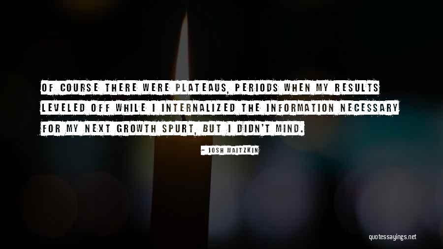 Growth Spurt Quotes By Josh Waitzkin Growth Spurt Quotes By Josh Waitzkin