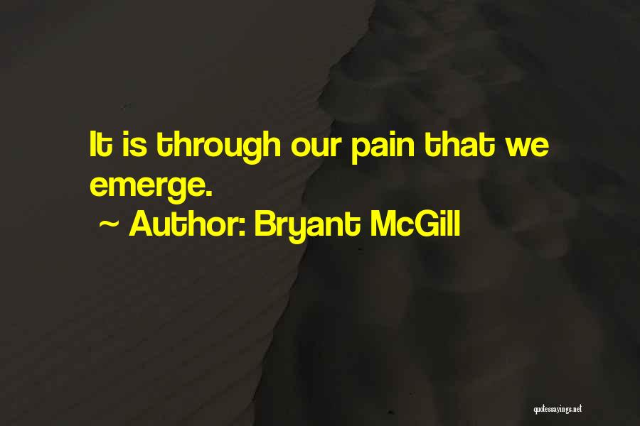 Growth Through Pain Quotes By Bryant McGill