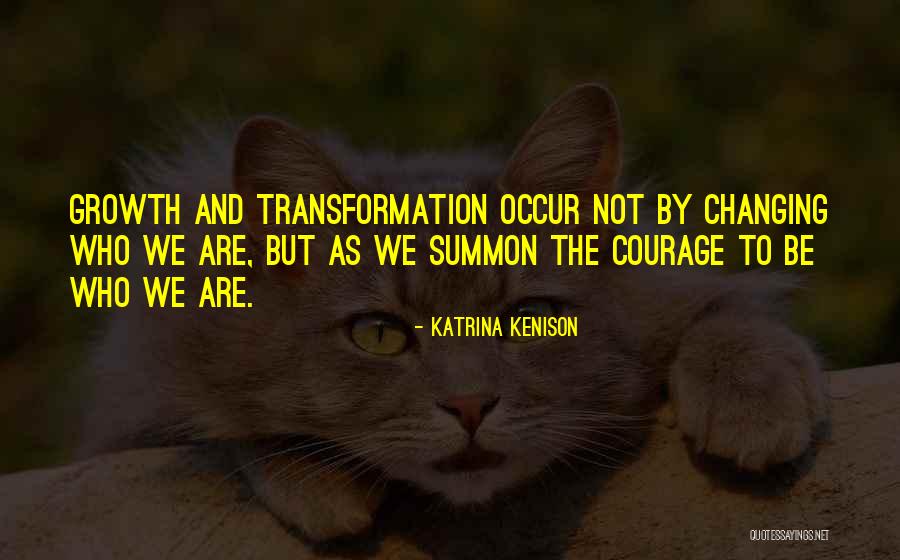 Growth Transformation Quotes By Katrina Kenison Growth Transformation Quotes By Katrina Kenison