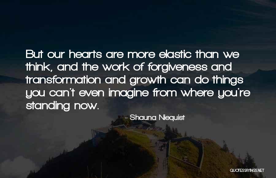 Growth Transformation Quotes By Shauna Niequist Growth Transformation Quotes By Shauna Niequist