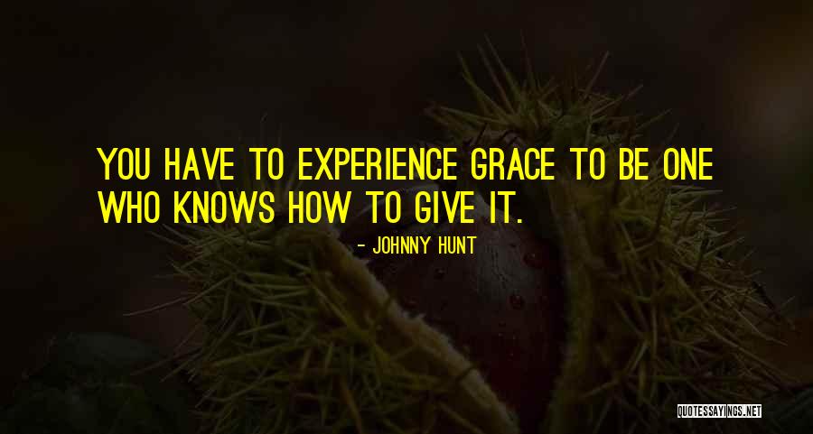 Growup Quotes By Johnny Hunt Growup Quotes By Johnny Hunt