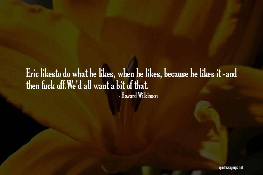 Grozdanic Dekleva Quotes By Howard Wilkinson Grozdanic Dekleva Quotes By Howard Wilkinson