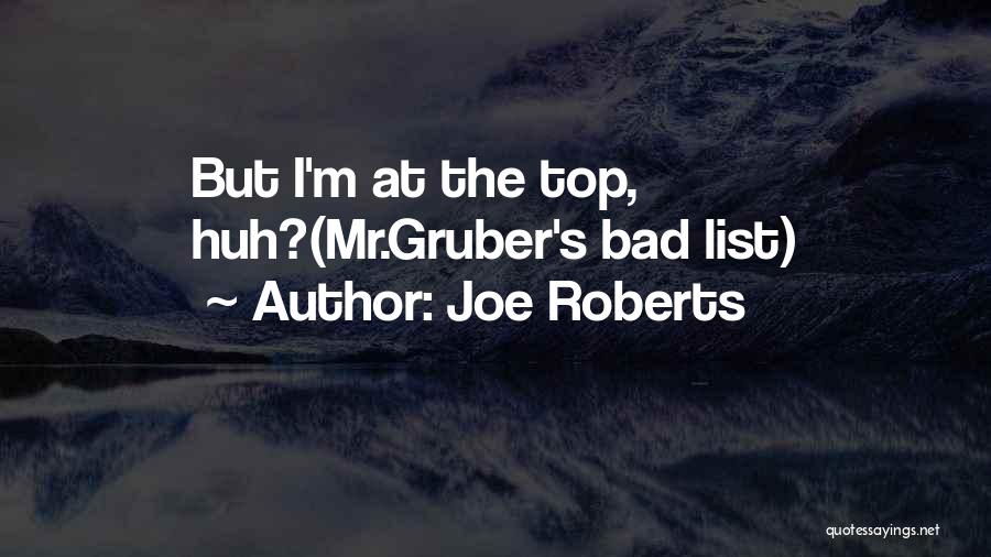 Gruber Quotes By Joe Roberts