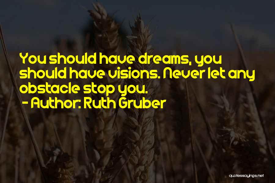 Gruber Quotes By Ruth Gruber