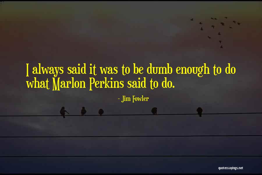 Grubox Quotes By Jim Fowler