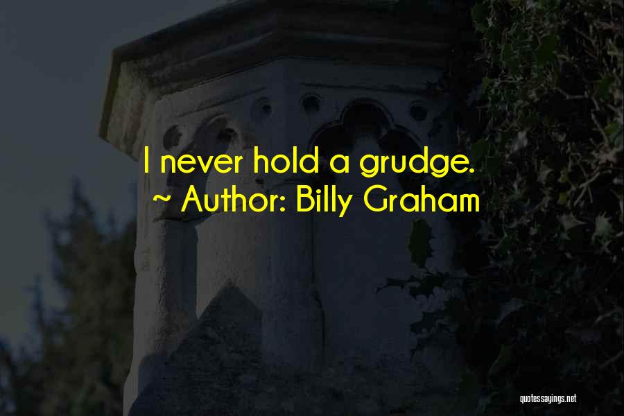 Grudge Quotes By Billy Graham