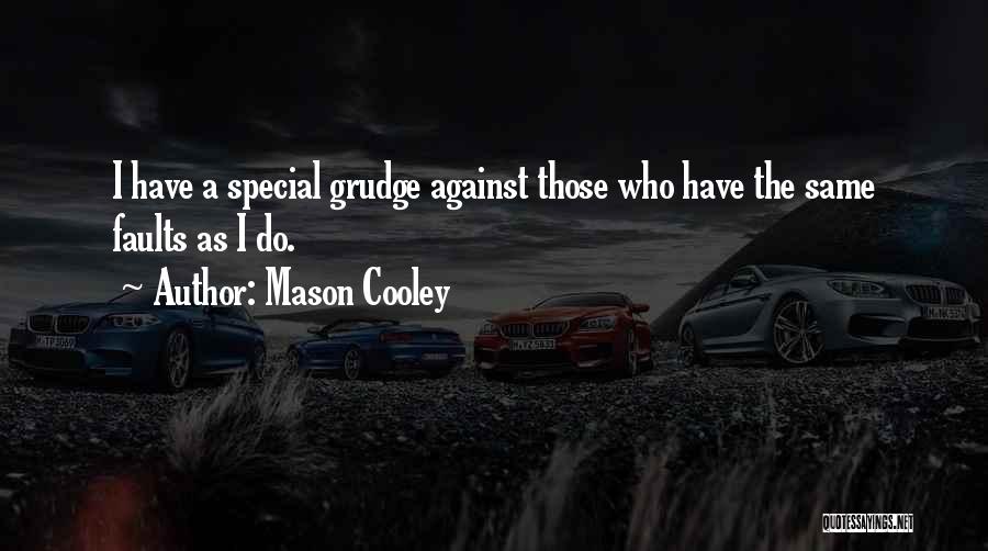 Grudge Quotes By Mason Cooley