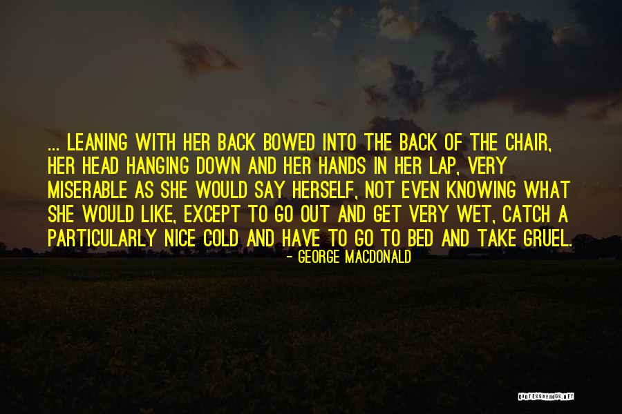 Gruel Quotes By George MacDonald Gruel Quotes By George MacDonald