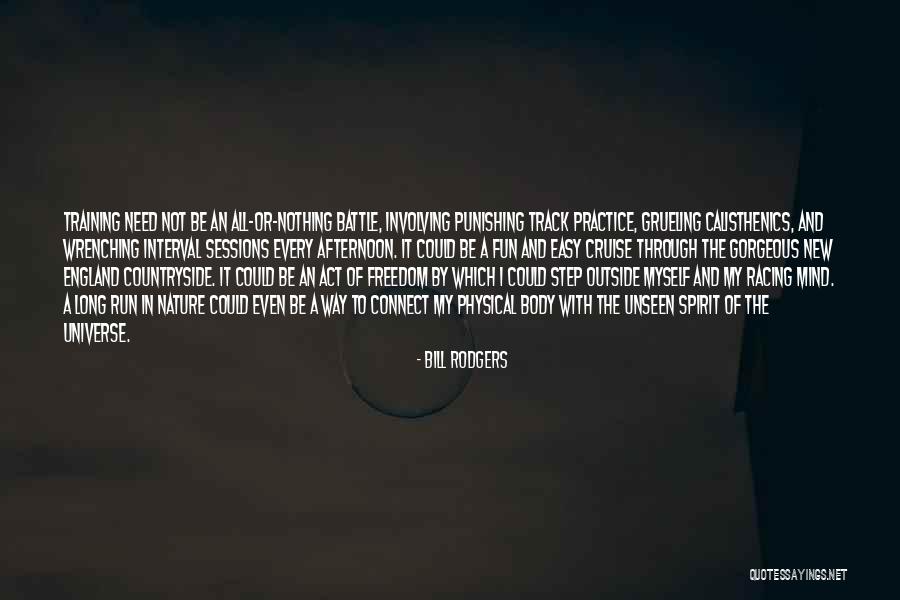 Grueling Quotes By Bill Rodgers Grueling Quotes By Bill Rodgers