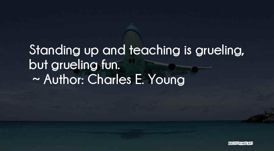 Grueling Quotes By Charles E. Young