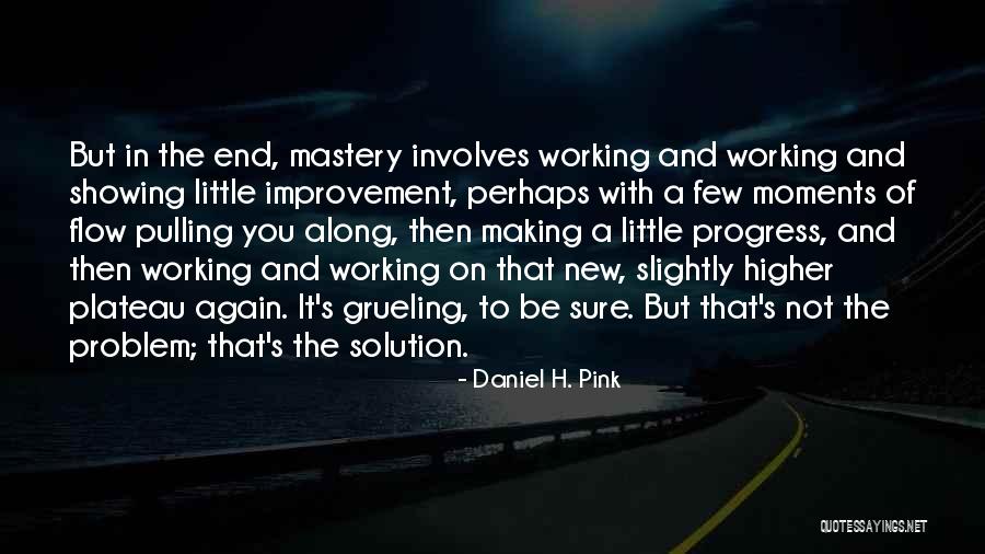 Grueling Quotes By Daniel H. Pink Grueling Quotes By Daniel H. Pink