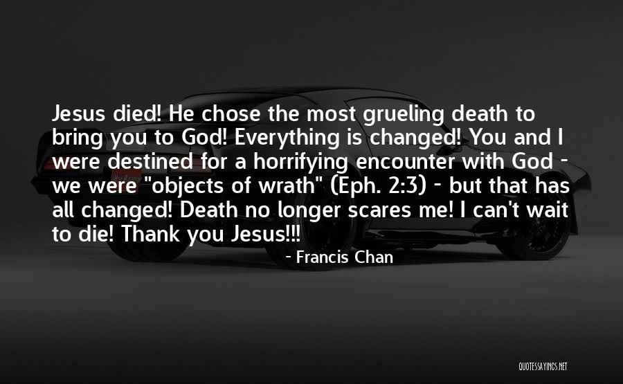 Grueling Quotes By Francis Chan