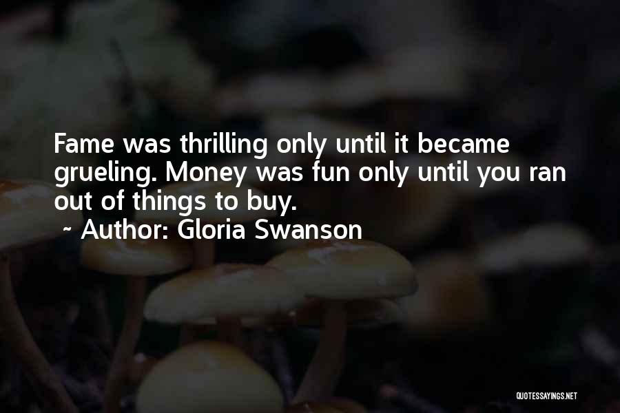 Grueling Quotes By Gloria Swanson