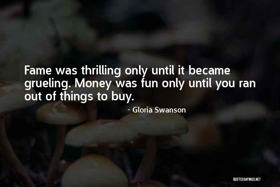 Grueling Quotes By Gloria Swanson