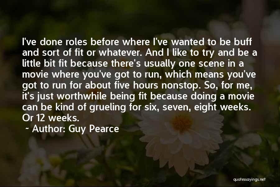 Grueling Quotes By Guy Pearce