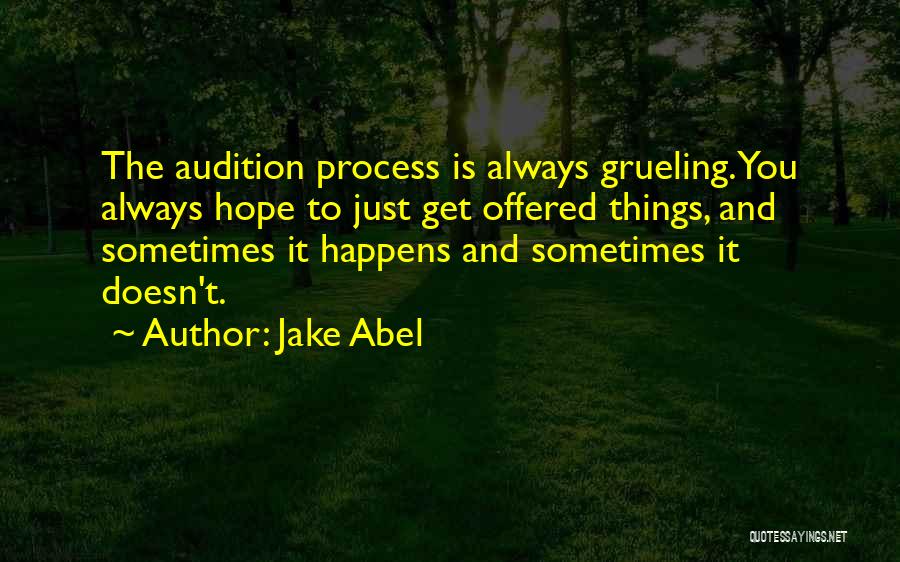 Grueling Quotes By Jake Abel