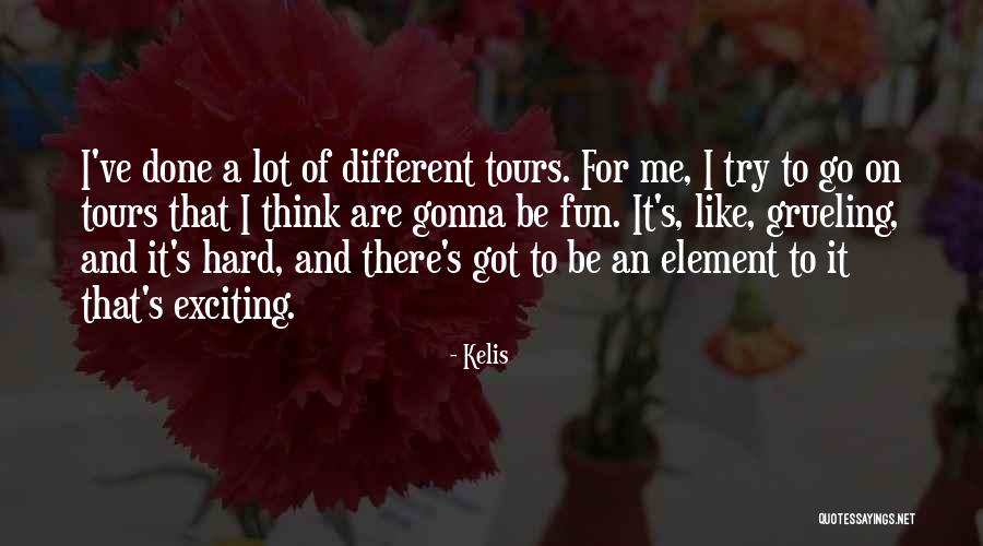 Grueling Quotes By Kelis