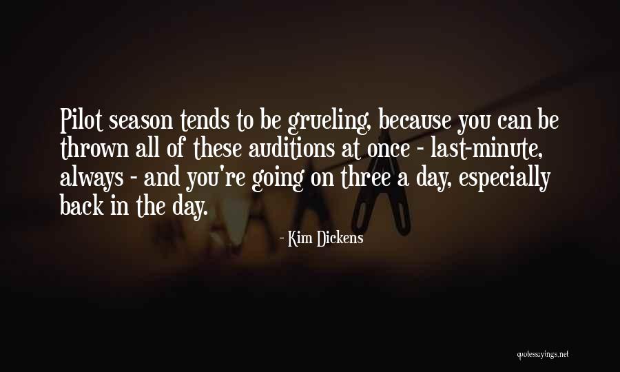 Grueling Quotes By Kim Dickens