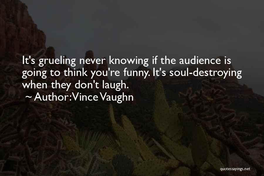 Grueling Quotes By Vince Vaughn