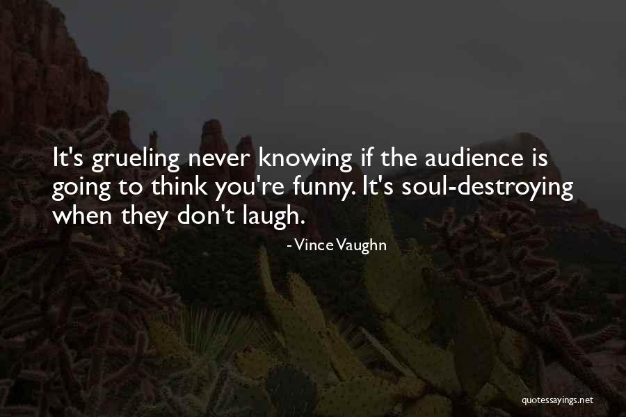 Grueling Quotes By Vince Vaughn