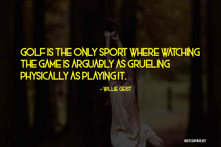 Grueling Quotes By Willie Geist Grueling Quotes By Willie Geist