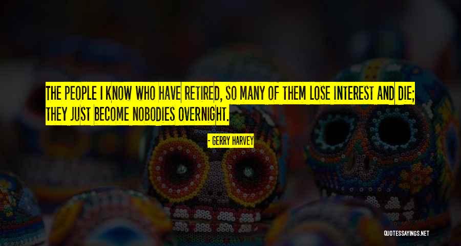 Gruelling Quotes By Gerry Harvey Gruelling Quotes By Gerry Harvey