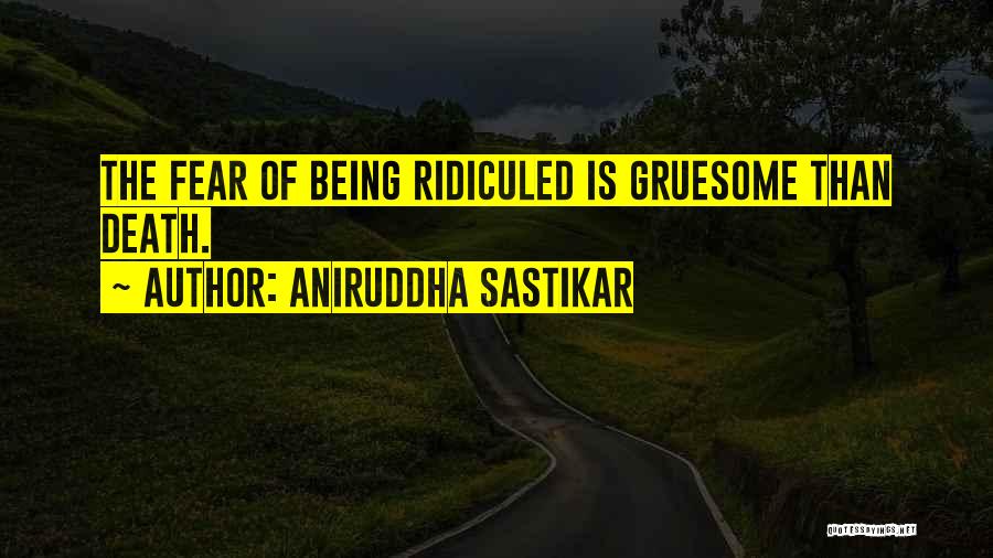 Gruesome Death Quotes By Aniruddha Sastikar