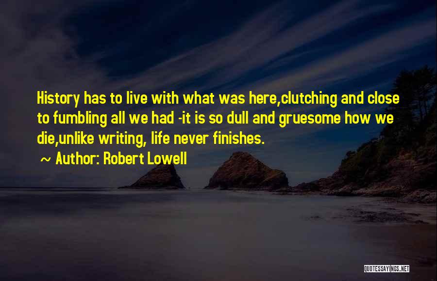 Gruesome Death Quotes By Robert Lowell