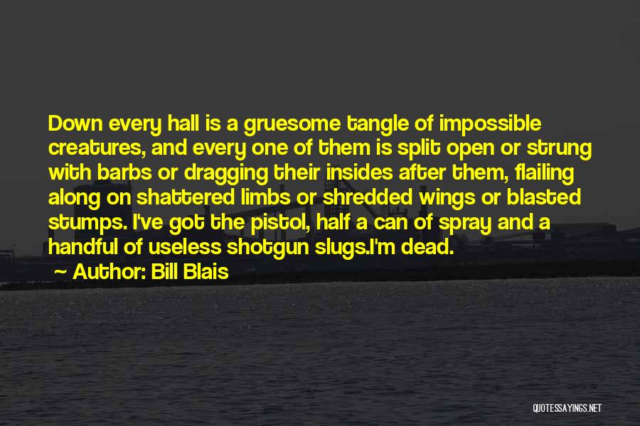 Gruesome Quotes By Bill Blais