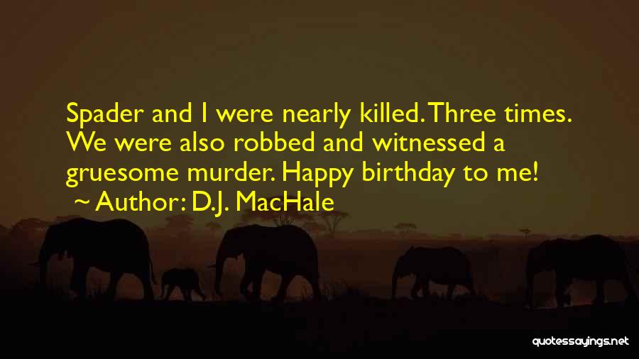 Gruesome Quotes By D.J. MacHale