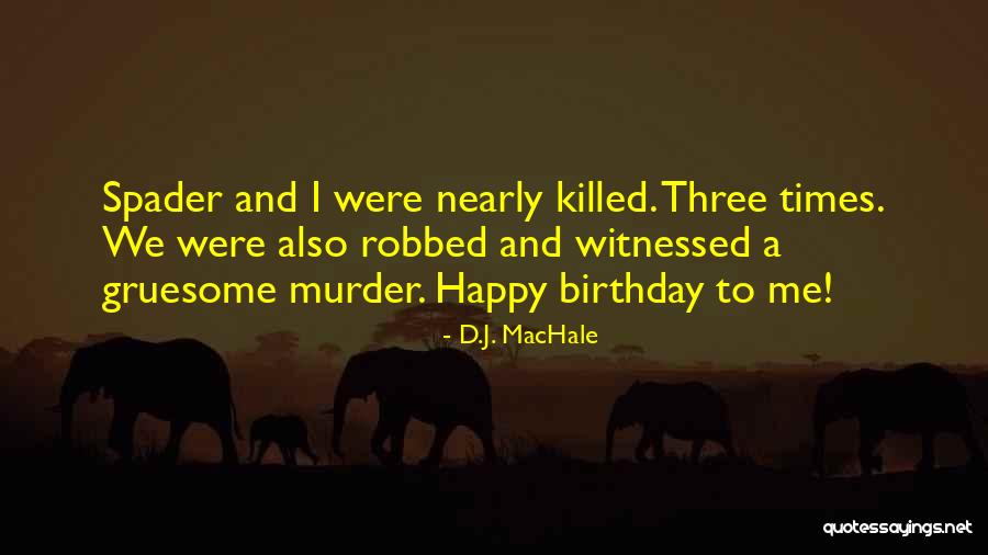 Gruesome Quotes By D.J. MacHale