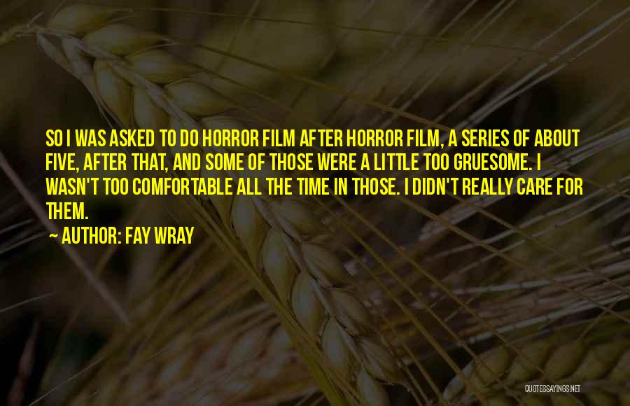 Gruesome Quotes By Fay Wray