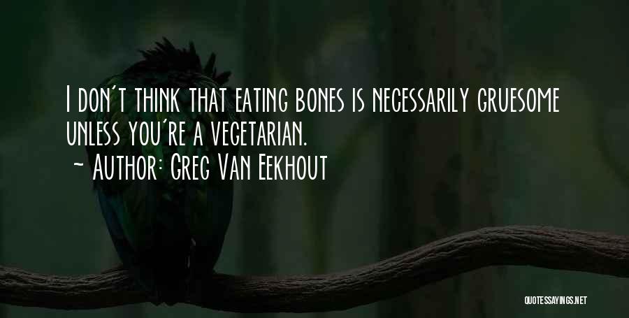 Gruesome Quotes By Greg Van Eekhout