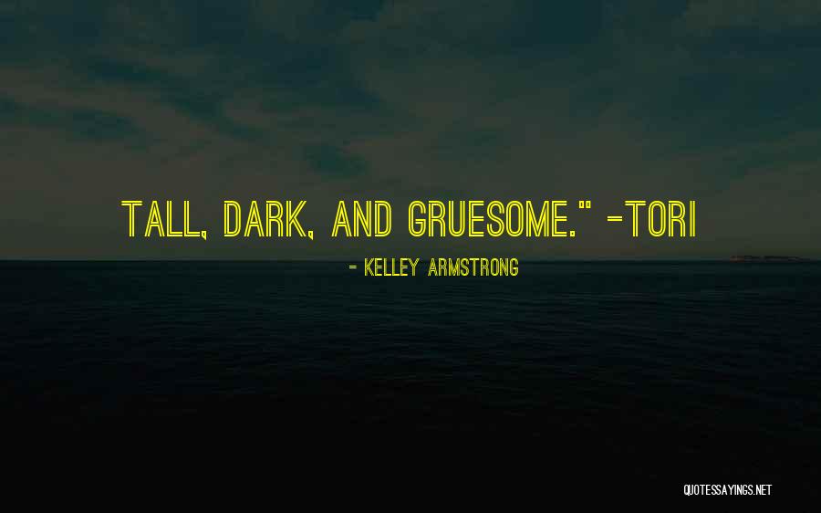 Gruesome Quotes By Kelley Armstrong