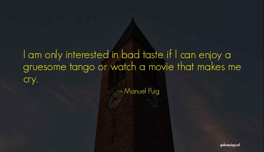 Gruesome Quotes By Manuel Puig Gruesome Quotes By Manuel Puig