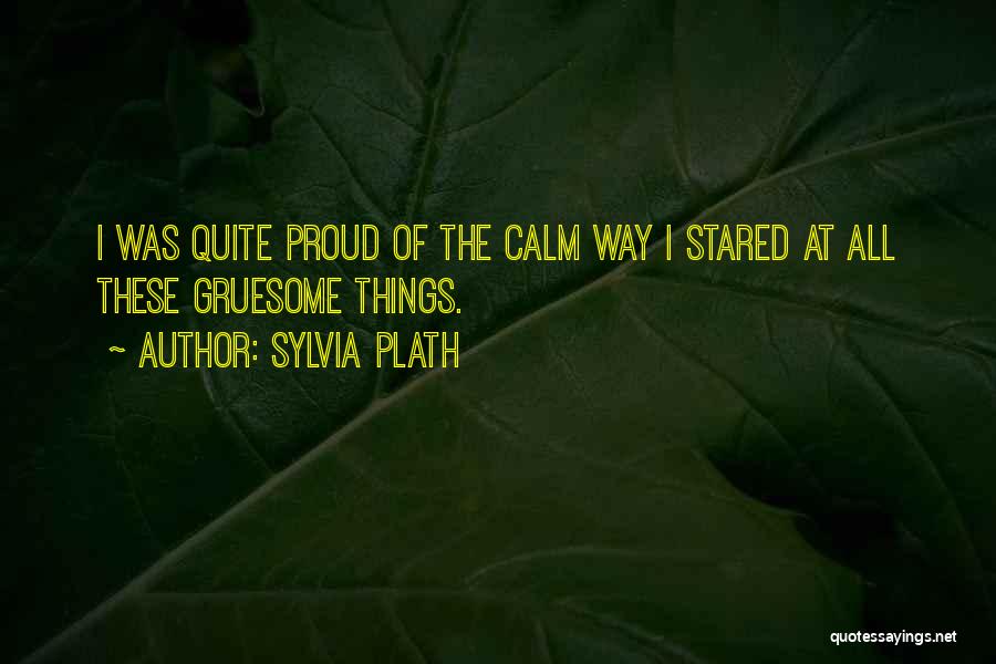 Gruesome Quotes By Sylvia Plath