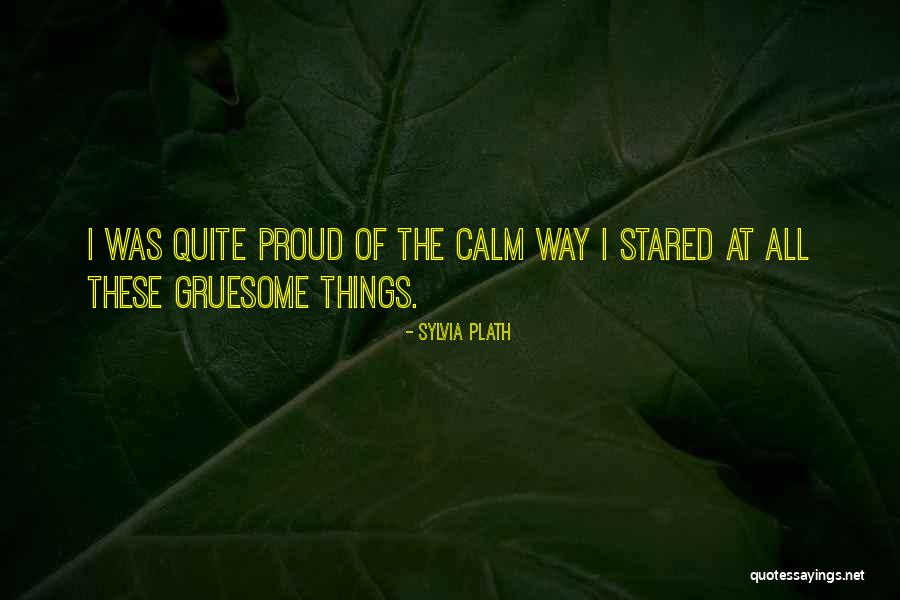 Gruesome Quotes By Sylvia Plath Gruesome Quotes By Sylvia Plath