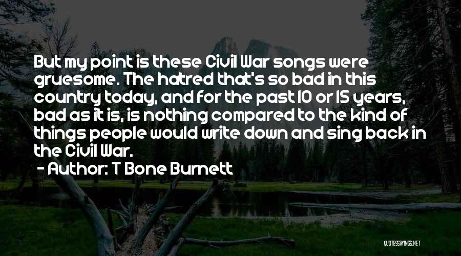 Gruesome Quotes By T Bone Burnett