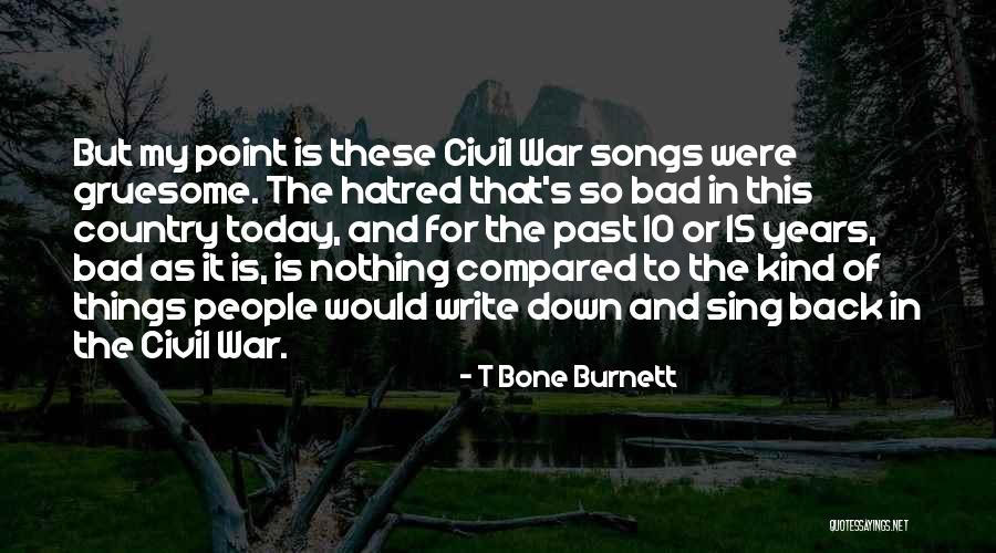 Gruesome Quotes By T Bone Burnett