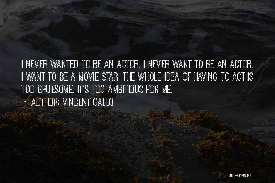 Gruesome Quotes By Vincent Gallo