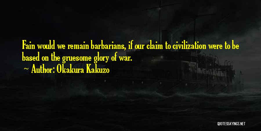 Gruesome War Quotes By Okakura Kakuzo