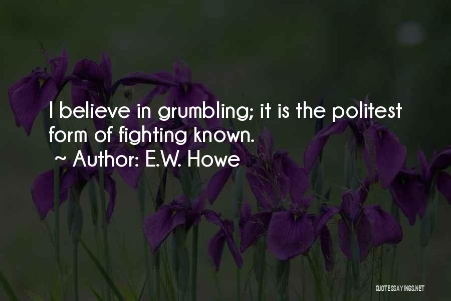 Grumbling And Complaining Quotes By E.W. Howe