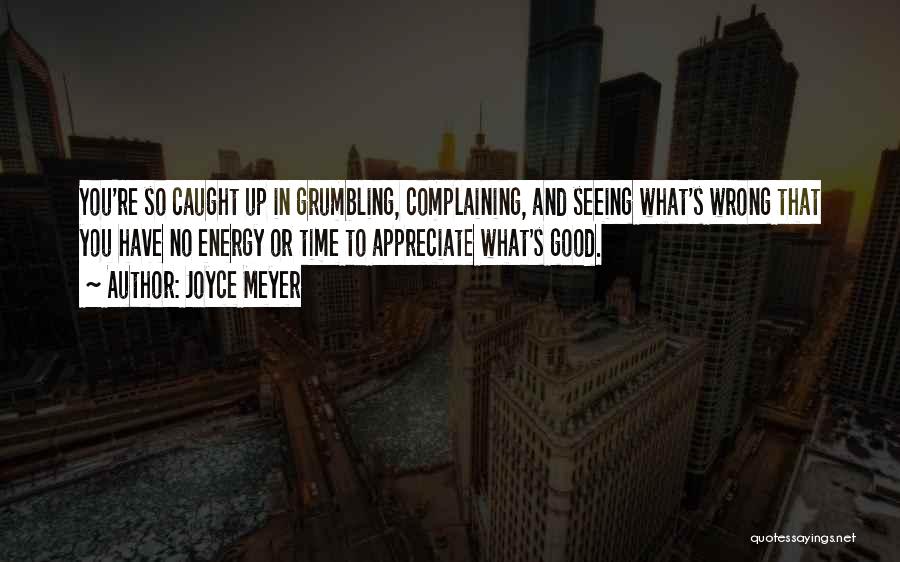 Grumbling And Complaining Quotes By Joyce Meyer