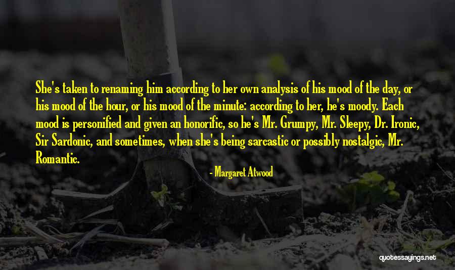 Grumpy Mood Quotes By Margaret Atwood