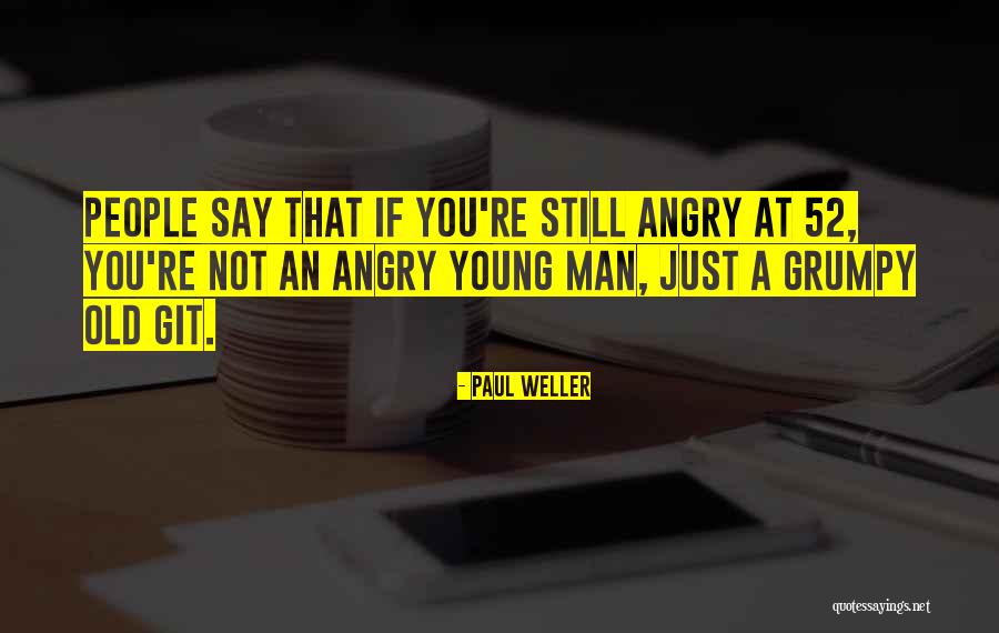 Top 15 Quotes & Sayings About Grumpy Old Man